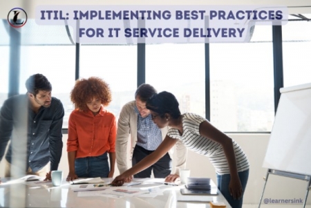 ITIL: Implementing Best Practices for IT Service Delivery