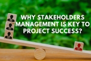 Why Stakeholders Management is key to Project success?